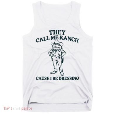 They Call Me Ranch Cause I Be Dressing Funny Frog Meme Tank Top