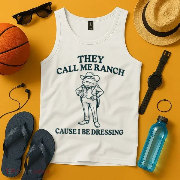 They Call Me Ranch Cause I Be Dressing Funny Frog Meme Tank Top