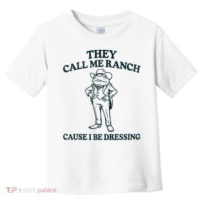 They Call Me Ranch Cause I Be Dressing Funny Frog Meme Toddler T-Shirt