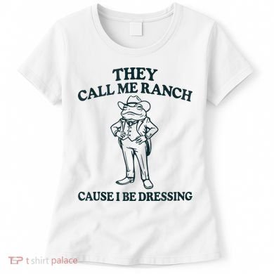 They Call Me Ranch Cause I Be Dressing Funny Frog Meme Women's T-Shirt