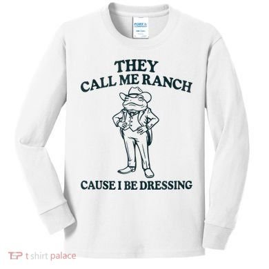 They Call Me Ranch Cause I Be Dressing Funny Frog Meme Kids Long Sleeve Shirt