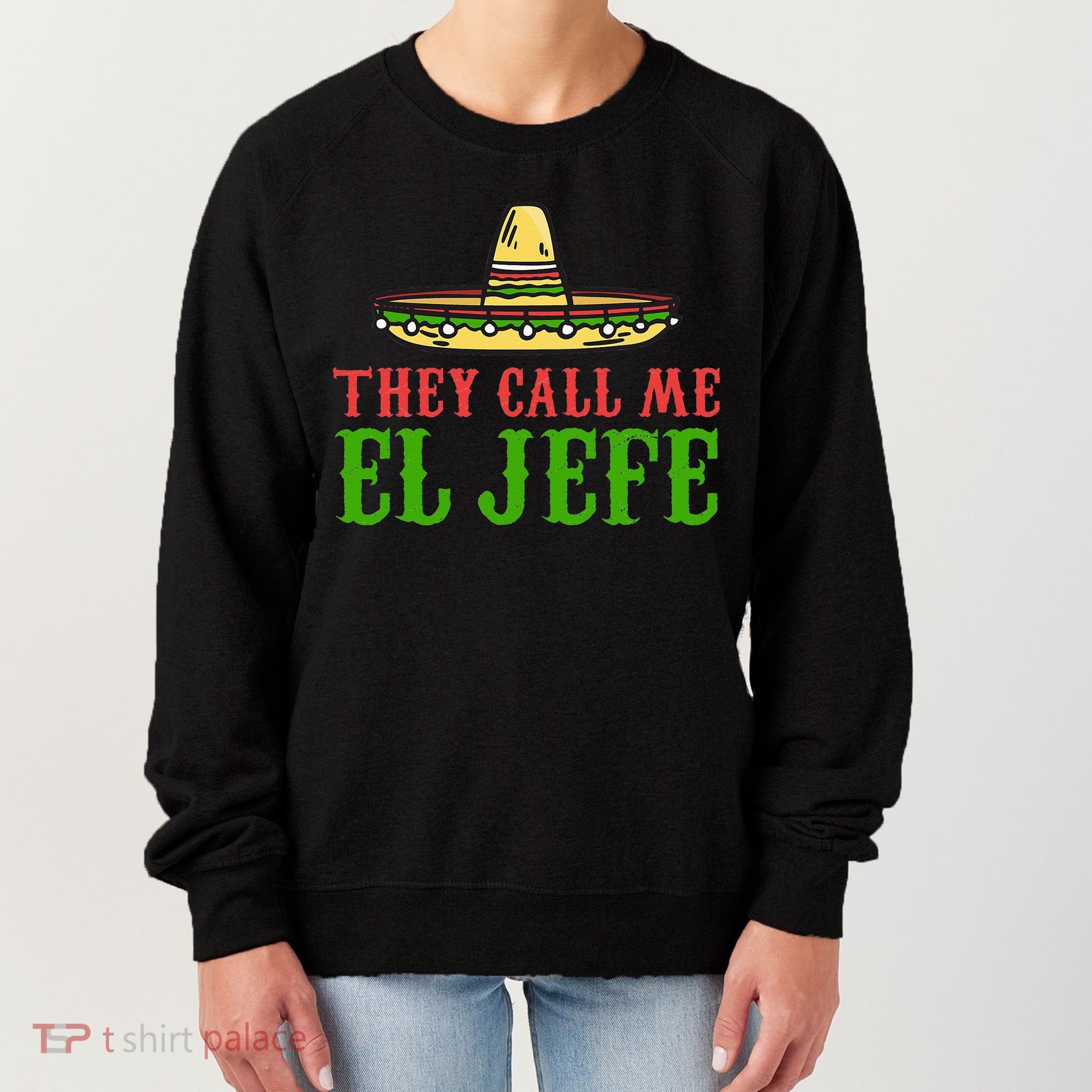They Call Me El Jefe Mexican Bearded Men Women's Sweatshirt