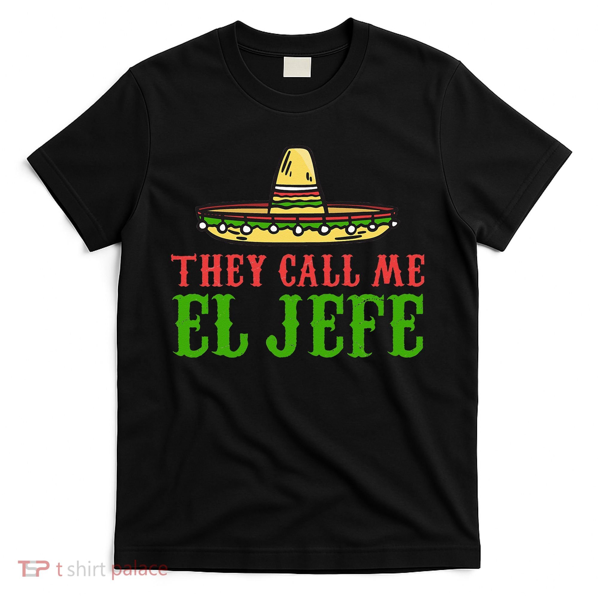 They Call Me El Jefe Mexican Bearded Men T-Shirt