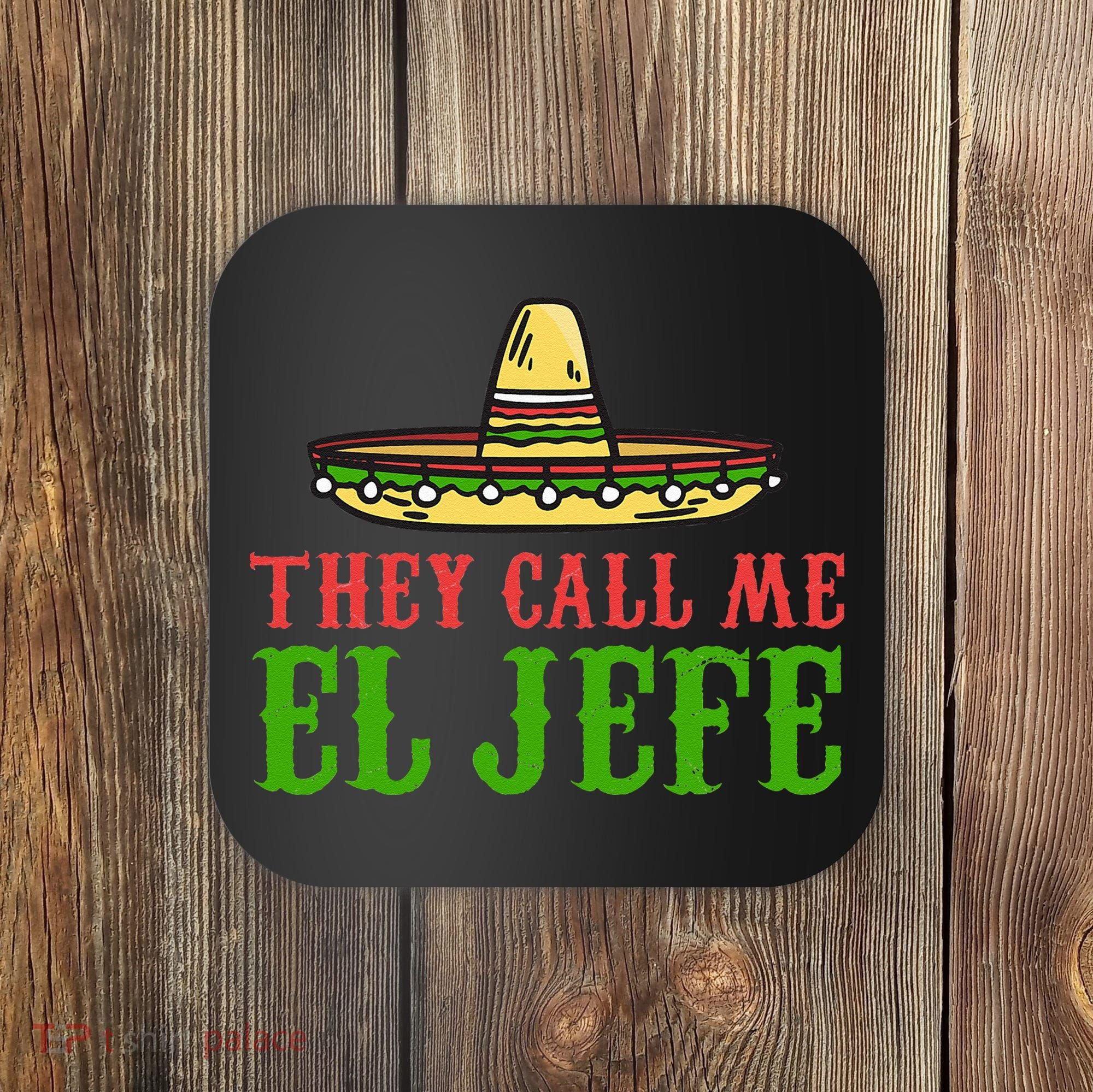 They Call Me El Jefe Mexican Bearded Men Coaster
