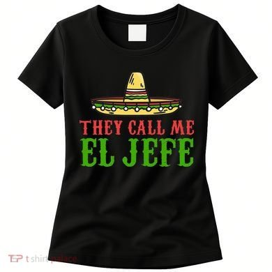 They Call Me El Jefe Mexican Bearded Men Women's T-Shirt
