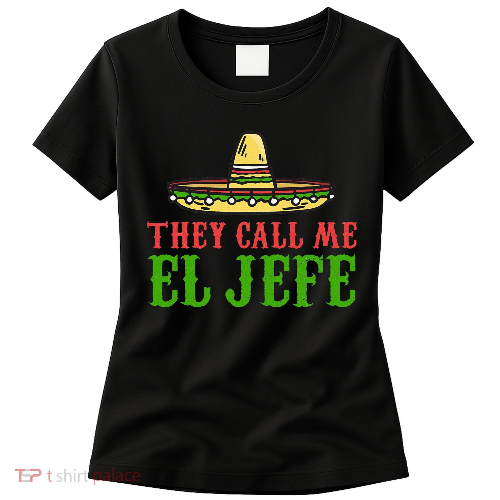 They Call Me El Jefe Mexican Bearded Men Women's T-Shirt