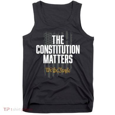 The Constitution Matters Vintage We The People Constitution Tank Top
