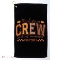 Thanksgiving Crew Making Memories Together Golf Towel thumb 0