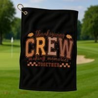 Thanksgiving Crew Making Memories Together Golf Towel thumb 1