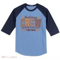 Thanksgiving Crew Making Memories Together Raglan Baseball Sleeve Shirt thumb 0