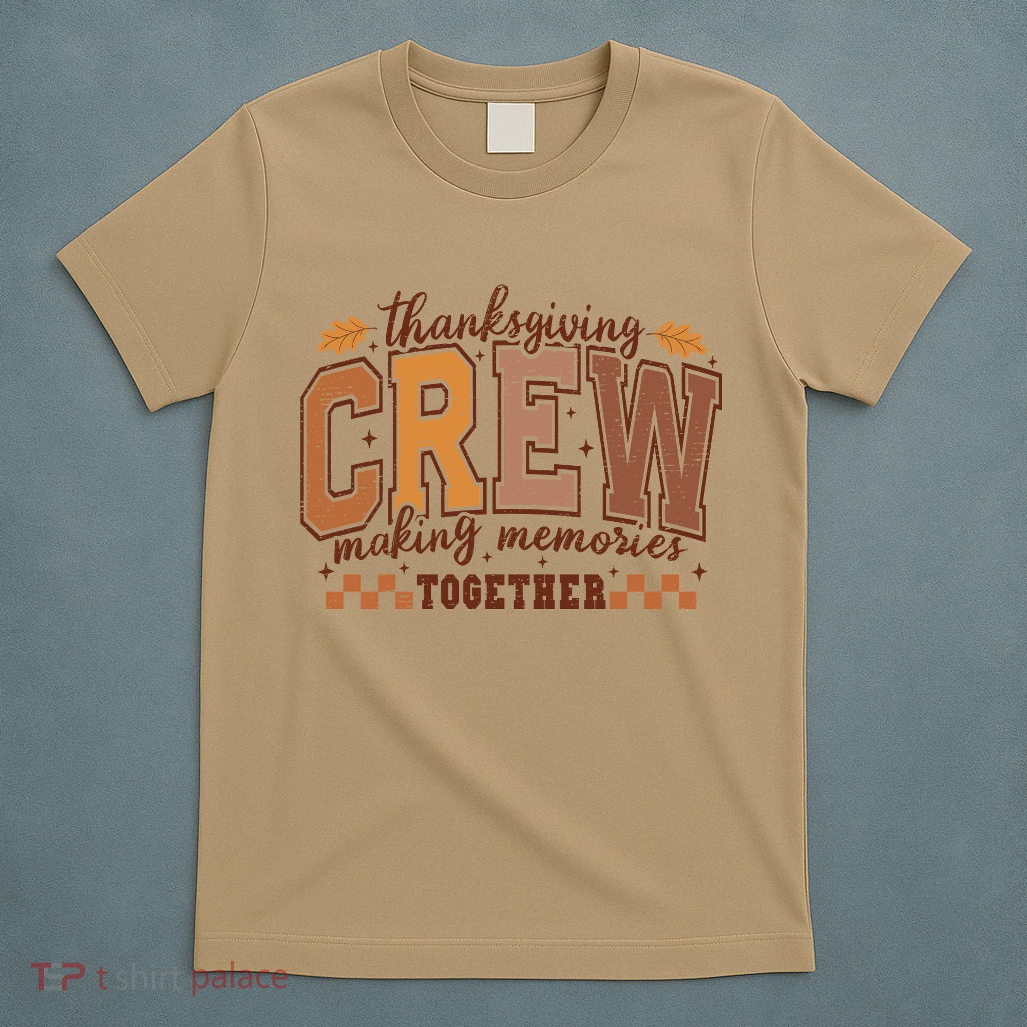 Thanksgiving Crew Making Memories Together T-Shirt