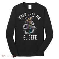 They Call Me El Jefe Mexican Boss Chef Sheriff Sombrero Long Sleeve Shirt thumb 0
