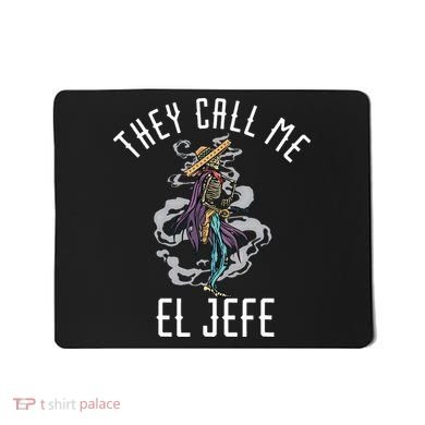 They Call Me El Jefe Mexican Boss Chef Sheriff Sombrero Mousepad