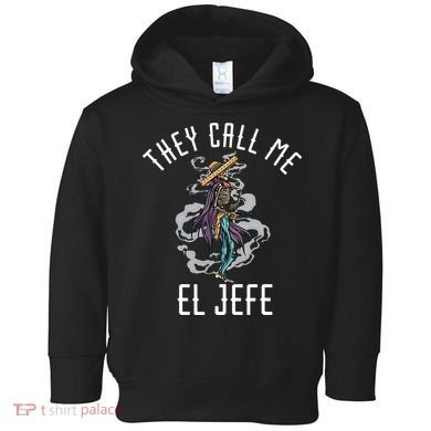 They Call Me El Jefe Mexican Boss Chef Sheriff Sombrero Toddler Hoodie