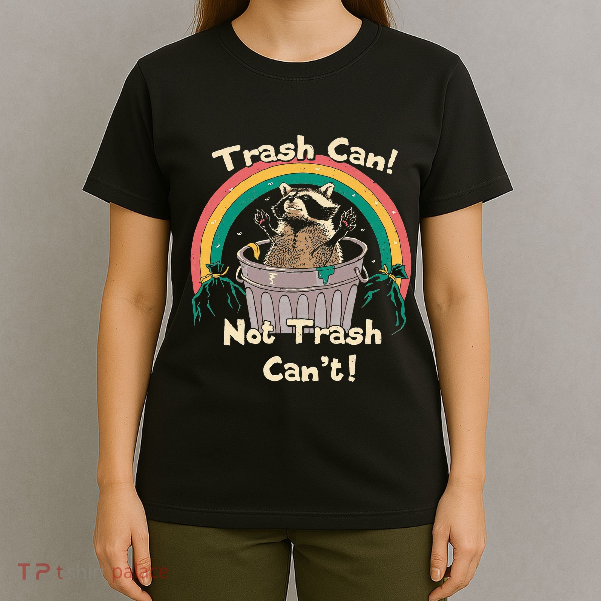 Trash Can Not Talker Can’T T-Shirt