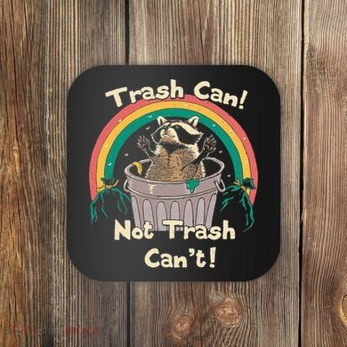 Trash Can Not Talker Can’T Coaster