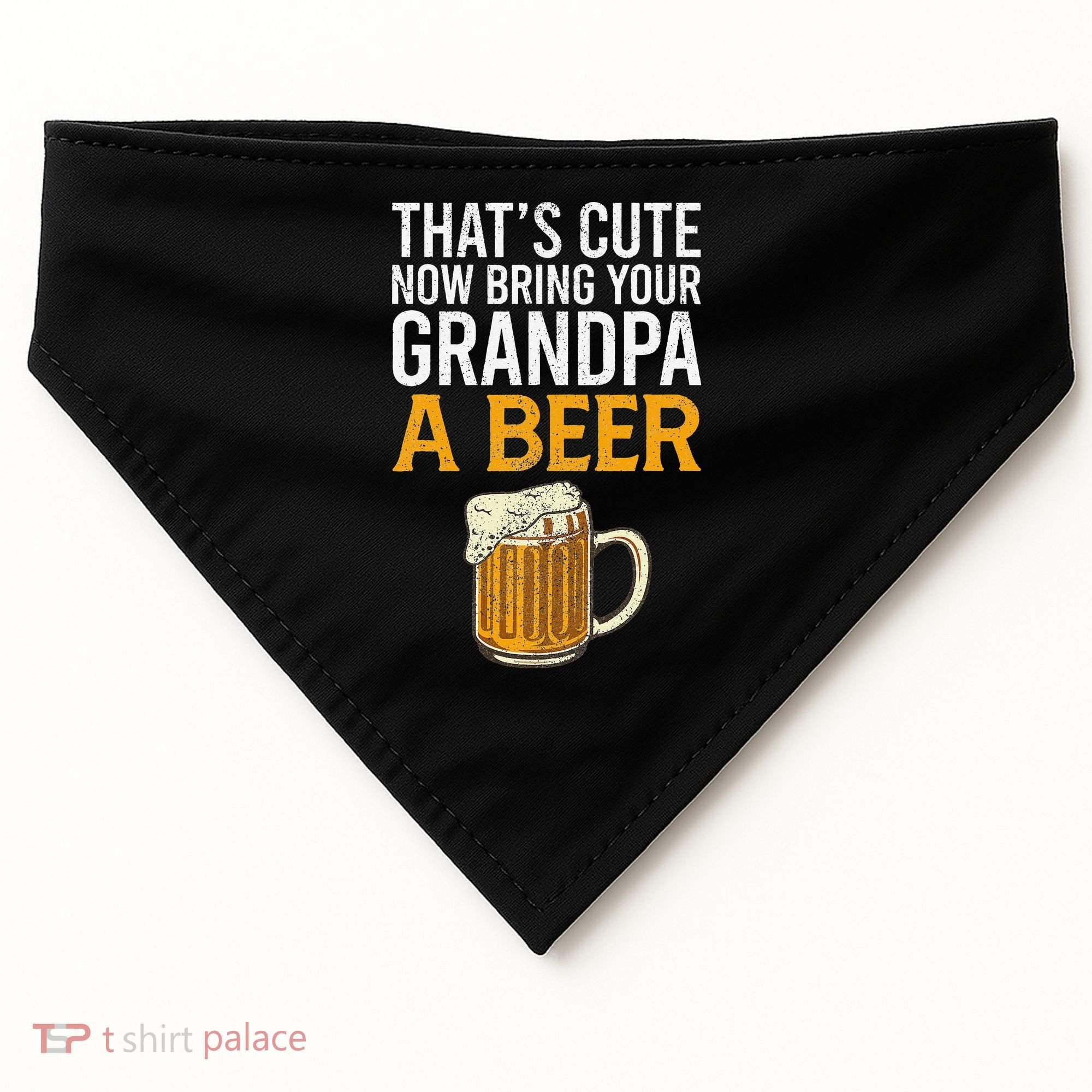 That's Cute Now Bring Your Grandpa A Beer Tee Father's Day USA-Made Doggie Bandana