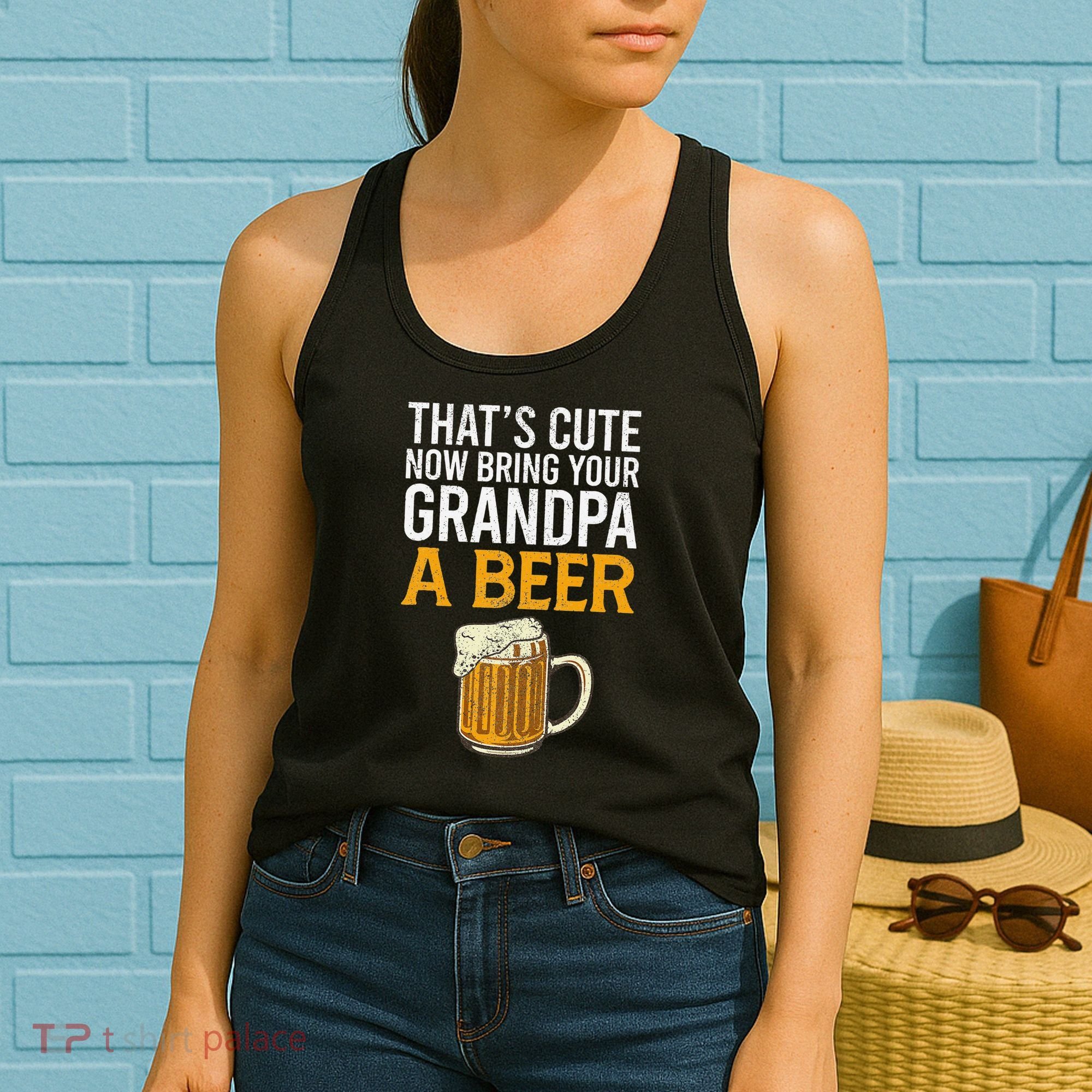 That's Cute Now Bring Your Grandpa A Beer Tee Father's Day Women's Tank Top