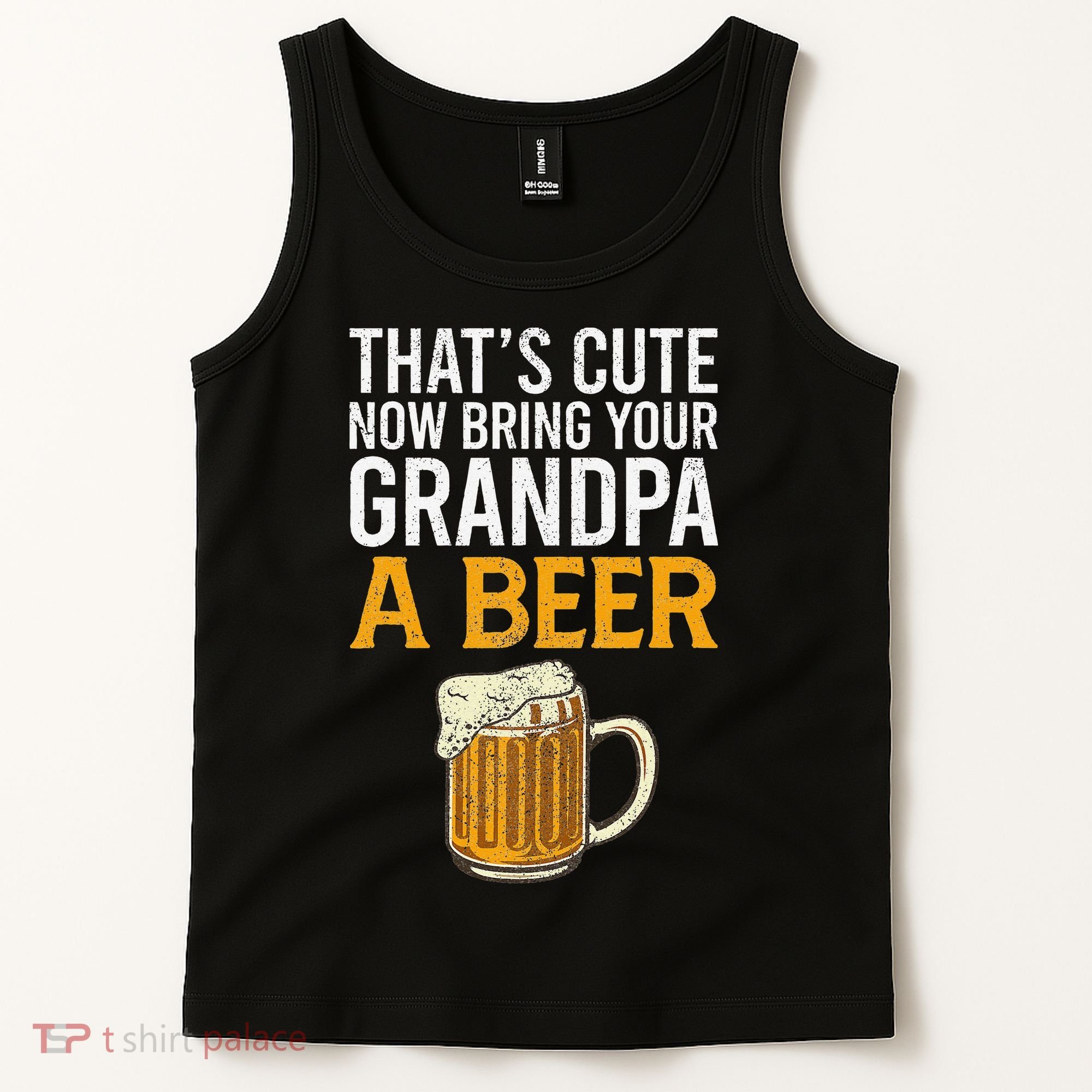 That's Cute Now Bring Your Grandpa A Beer Tee Father's Day Tank Top