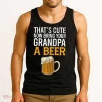 That's Cute Now Bring Your Grandpa A Beer Tee Father's Day Tank Top thumb 3