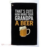 That's Cute Now Bring Your Grandpa A Beer Tee Father's Day Golf Towel thumb 0