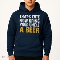 That's Cute Now Bring Your Uncle A Beer Shirt Father's Day Hoodie thumb 2