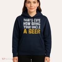 That's Cute Now Bring Your Uncle A Beer Shirt Father's Day Hoodie thumb 5