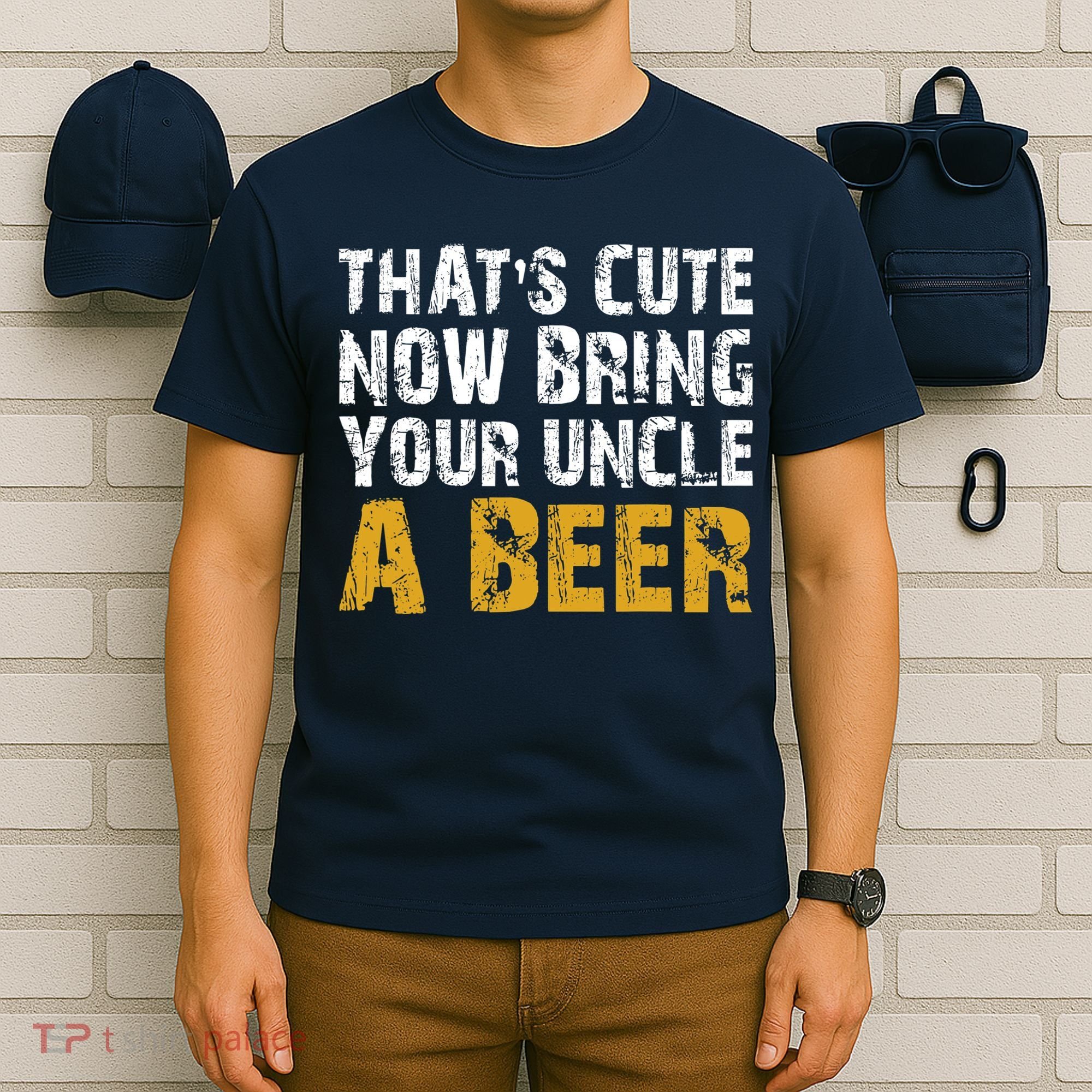 That's Cute Now Bring Your Uncle A Beer Shirt Father's Day T-Shirt