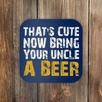 That's Cute Now Bring Your Uncle A Beer Shirt Father's Day Coaster thumb 0