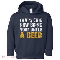 That's Cute Now Bring Your Uncle A Beer Shirt Father's Day Toddler Hoodie thumb 0