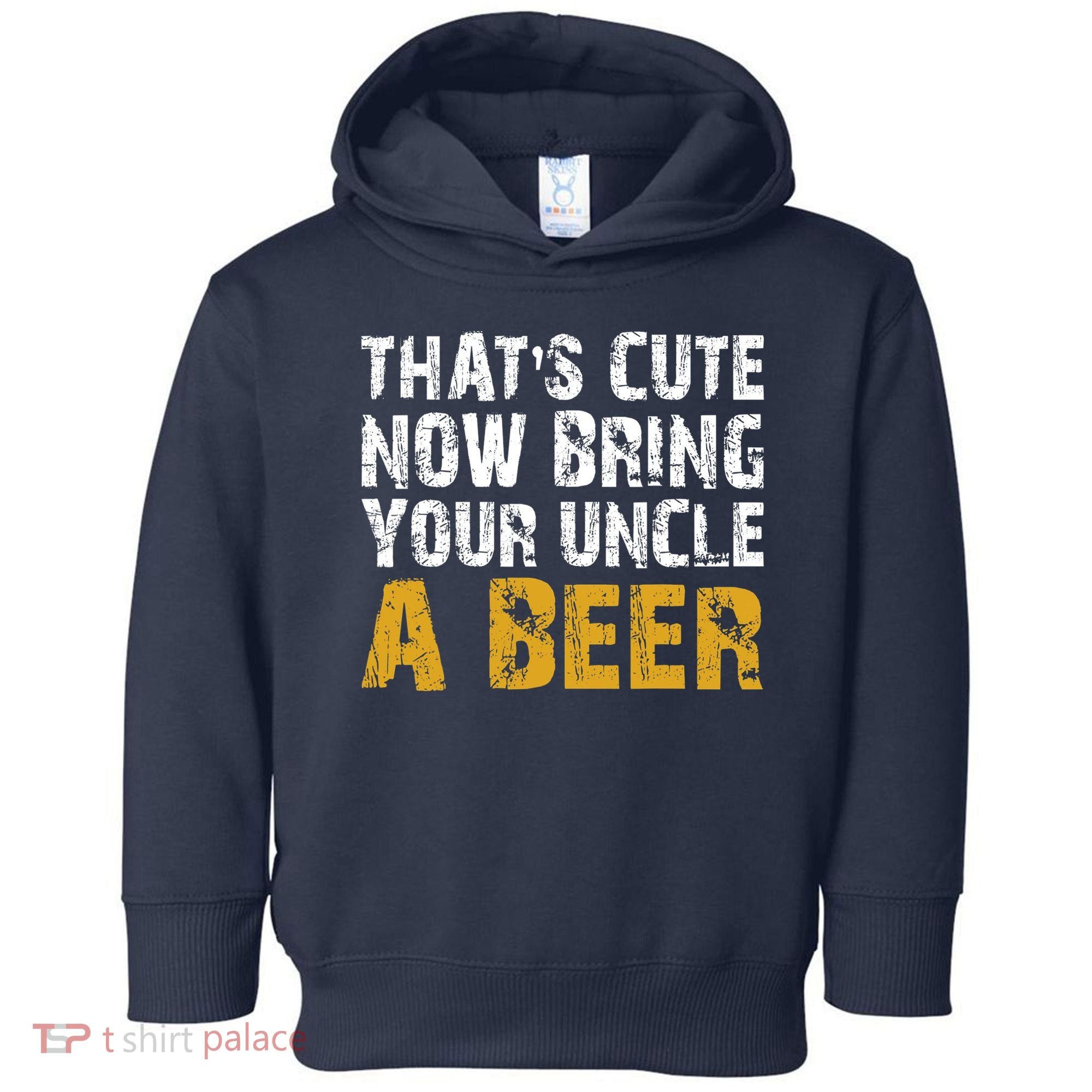 That's Cute Now Bring Your Uncle A Beer Shirt Father's Day Toddler Hoodie