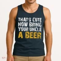 That's Cute Now Bring Your Uncle A Beer Shirt Father's Day Tank Top thumb 3