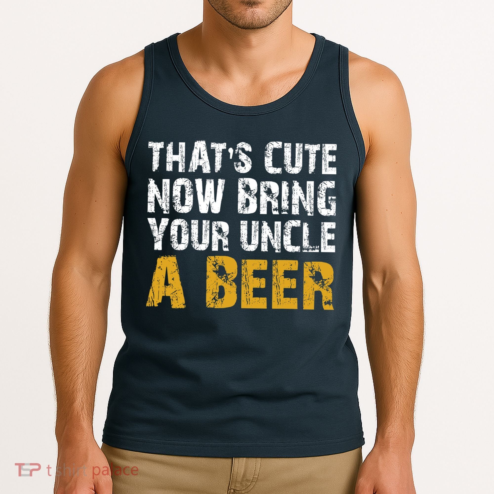 That's Cute Now Bring Your Uncle A Beer Shirt Father's Day Tank Top