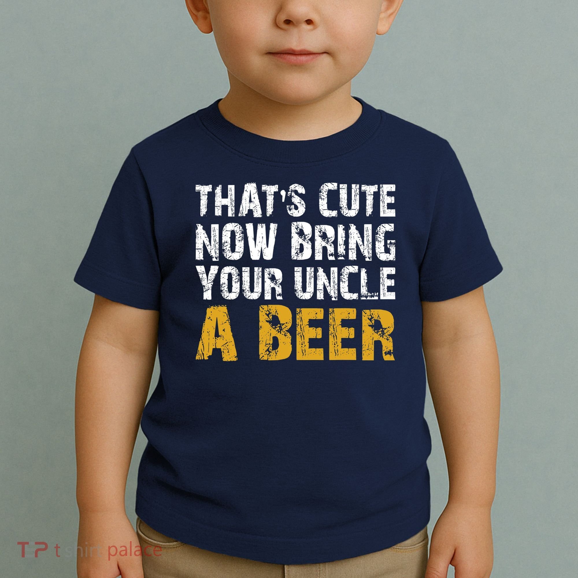 That's Cute Now Bring Your Uncle A Beer Shirt Father's Day Toddler T-Shirt