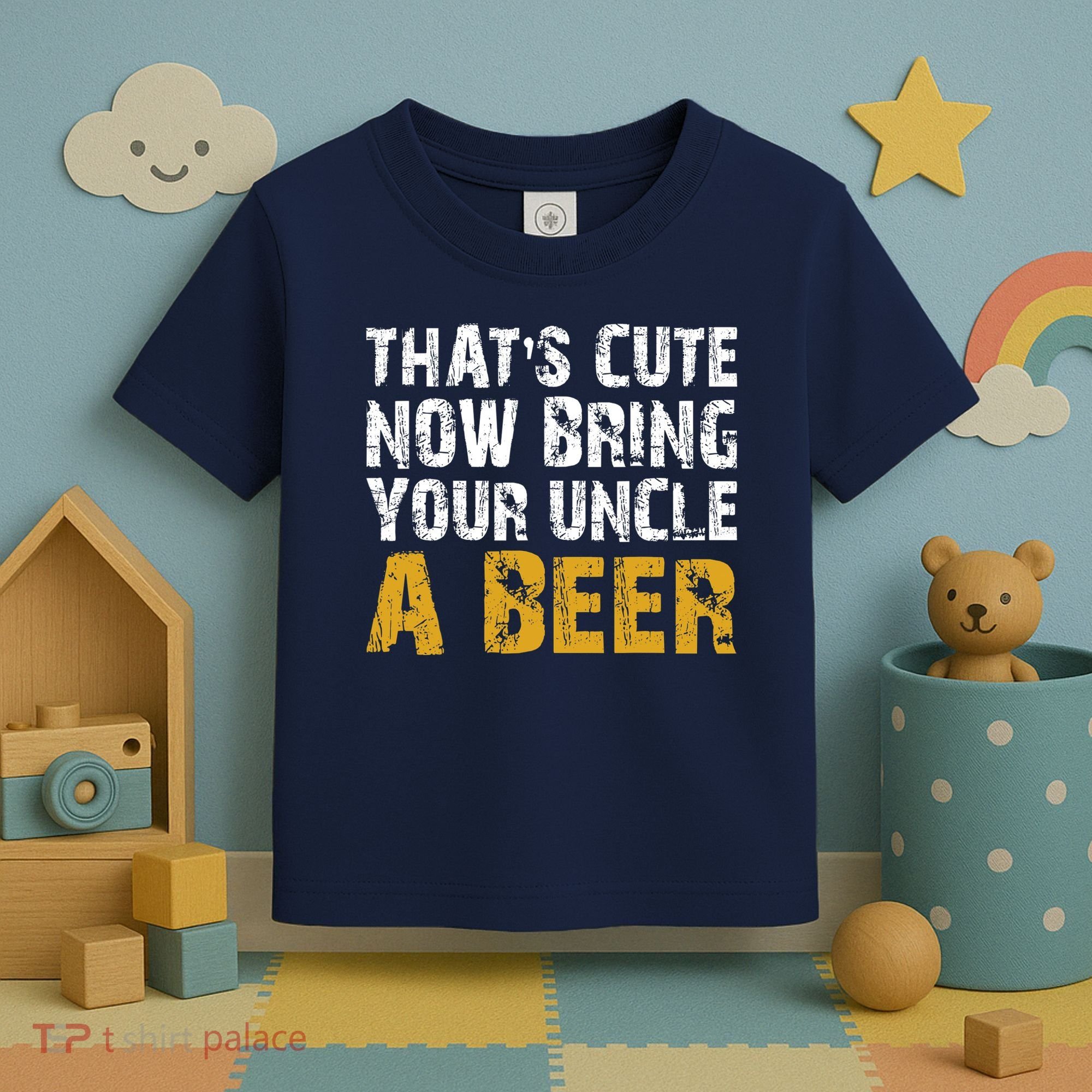 That's Cute Now Bring Your Uncle A Beer Shirt Father's Day Toddler T-Shirt
