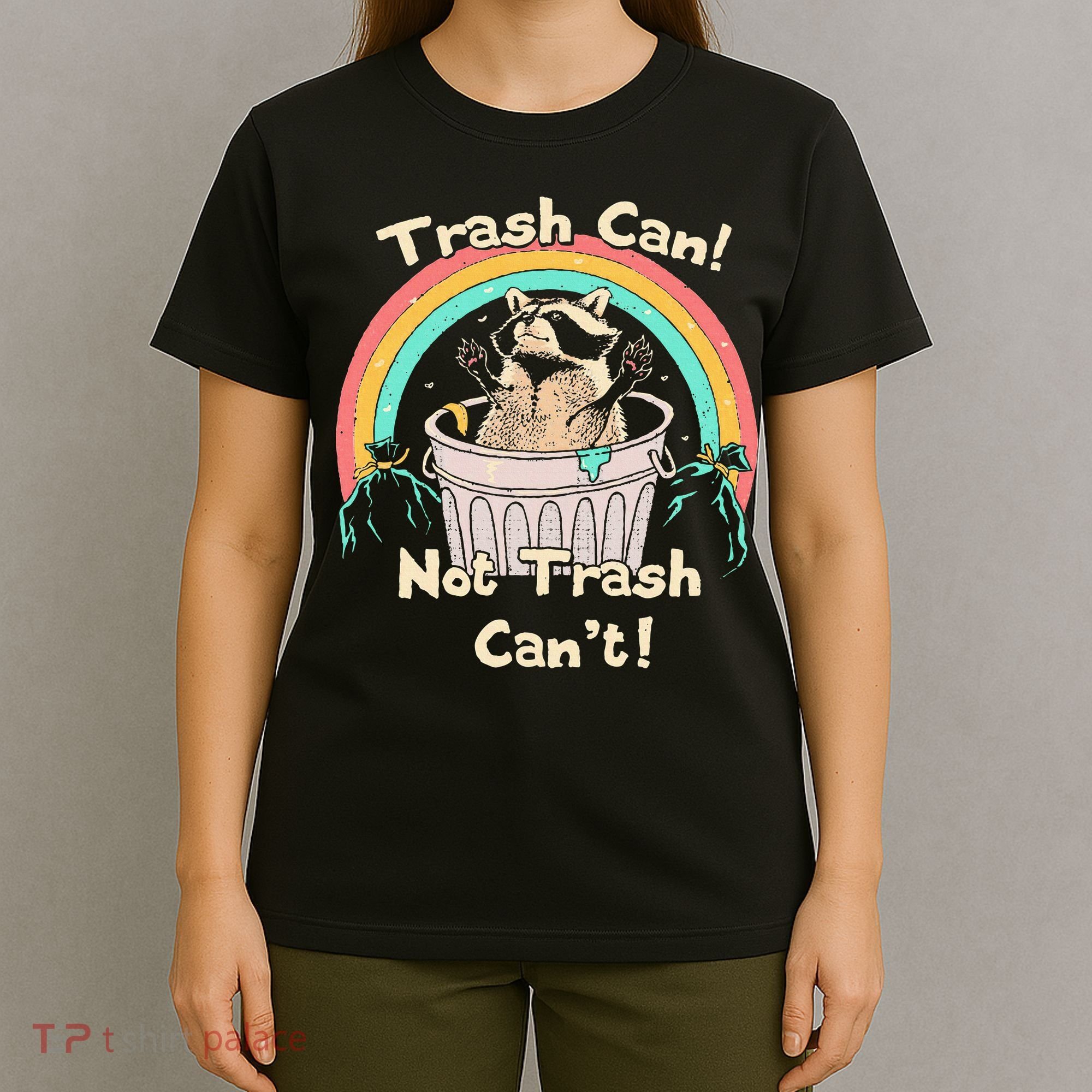 Trash Can Not Trash CanT Funny Raccoon T-Shirt