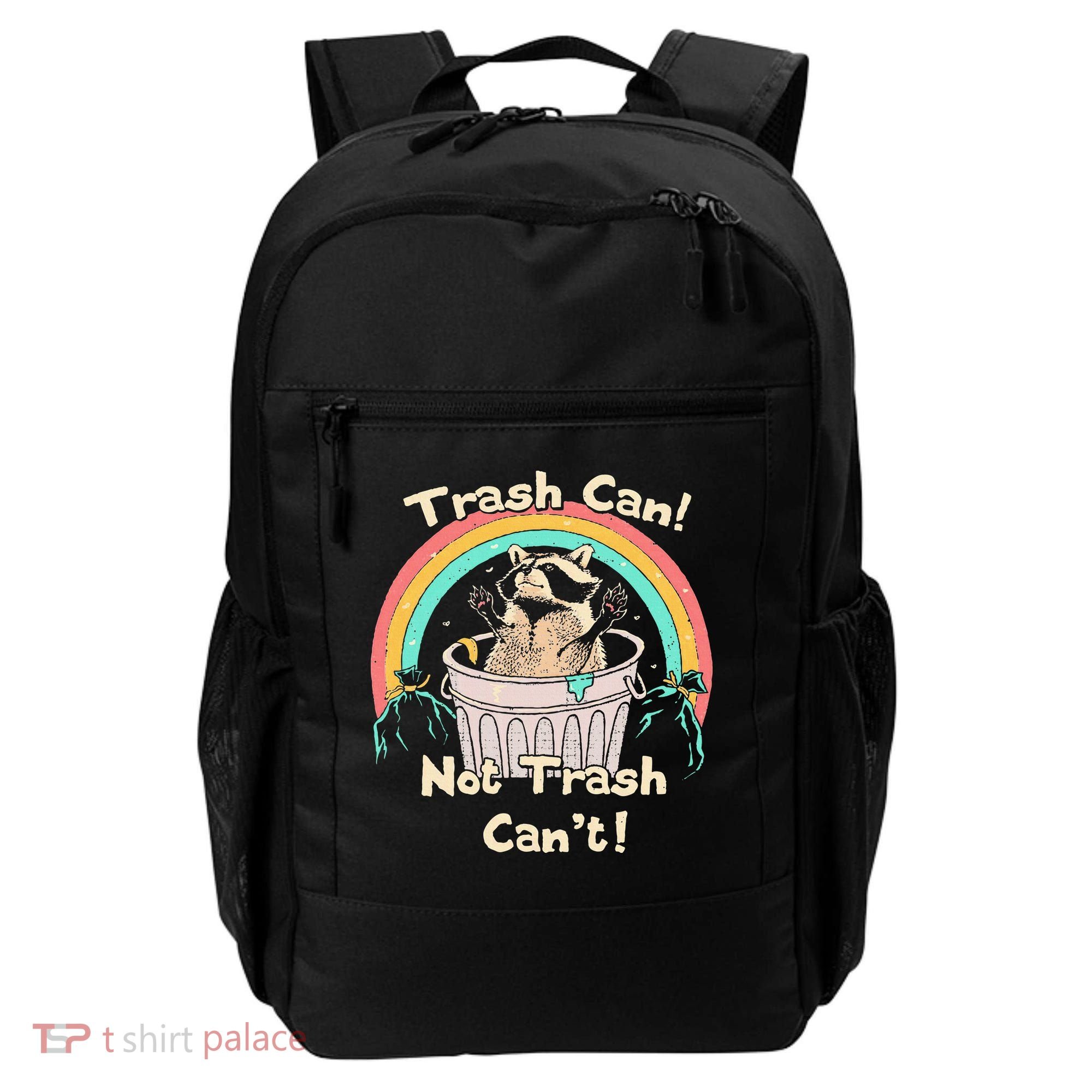 Trash Can Not Trash CanT Funny Raccoon Backpack