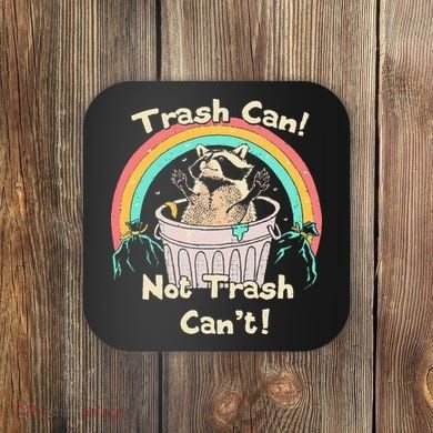 Trash Can Not Trash CanT Funny Raccoon Coaster