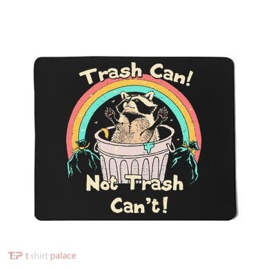 Trash Can Not Trash CanT Funny Raccoon Mousepad