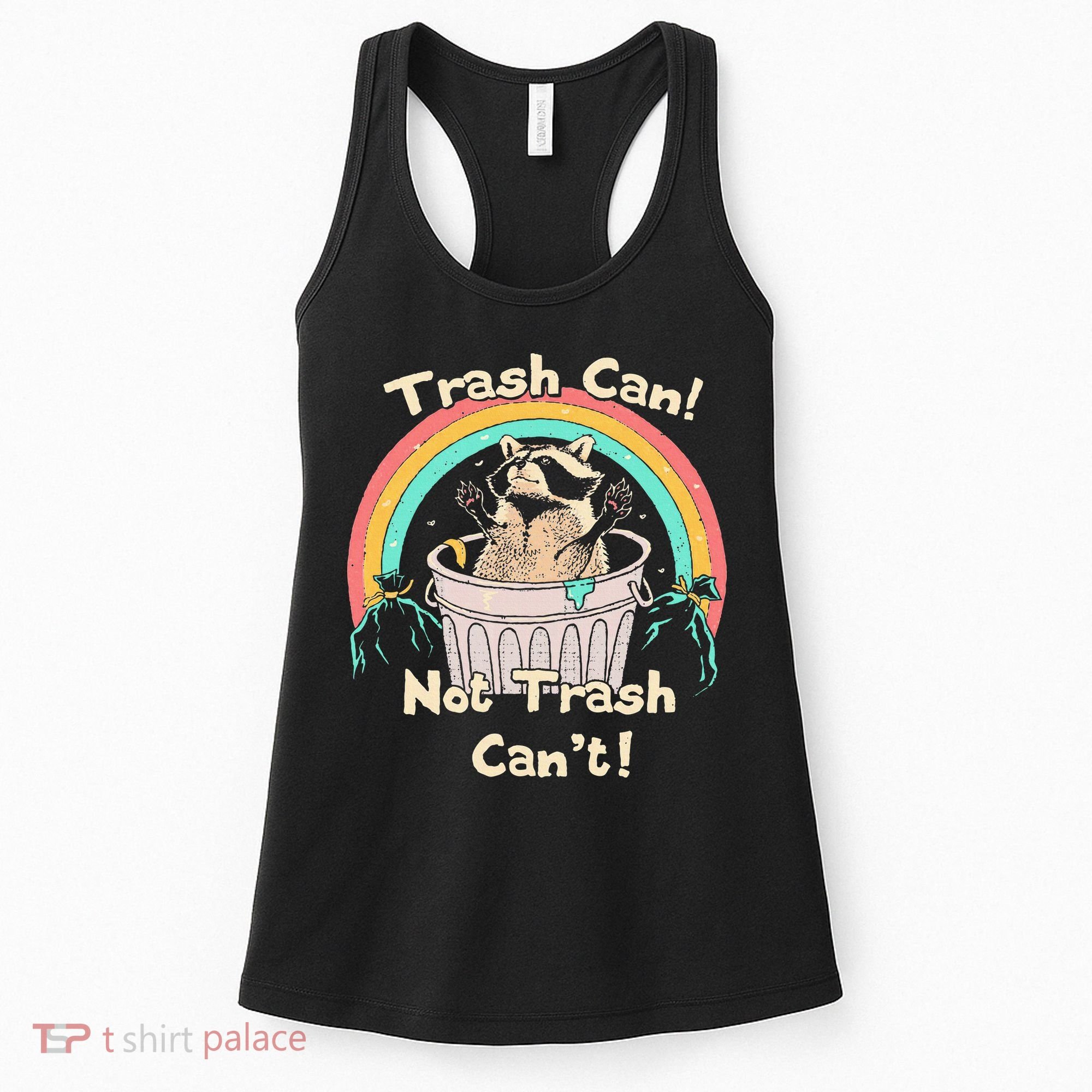 Trash Can Not Trash CanT Funny Raccoon Women's Tank Top