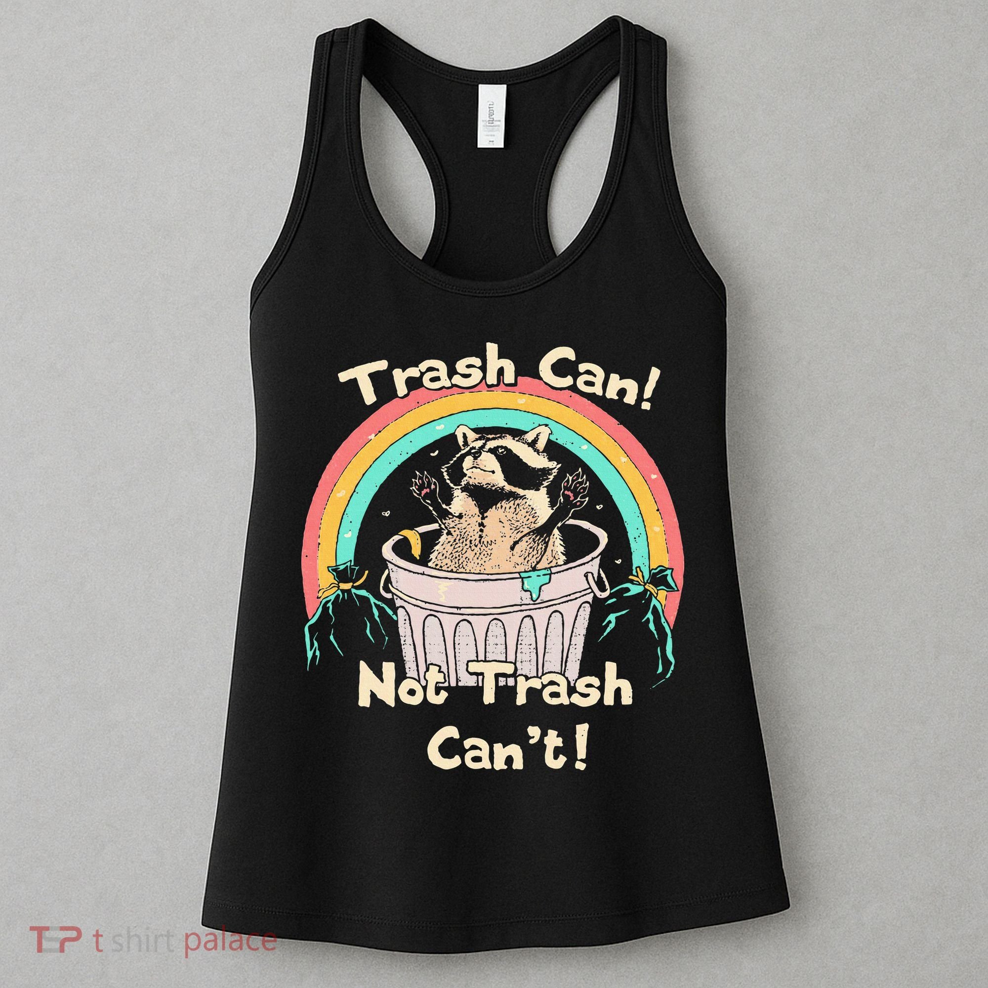 Trash Can Not Trash CanT Funny Raccoon Women's Tank Top