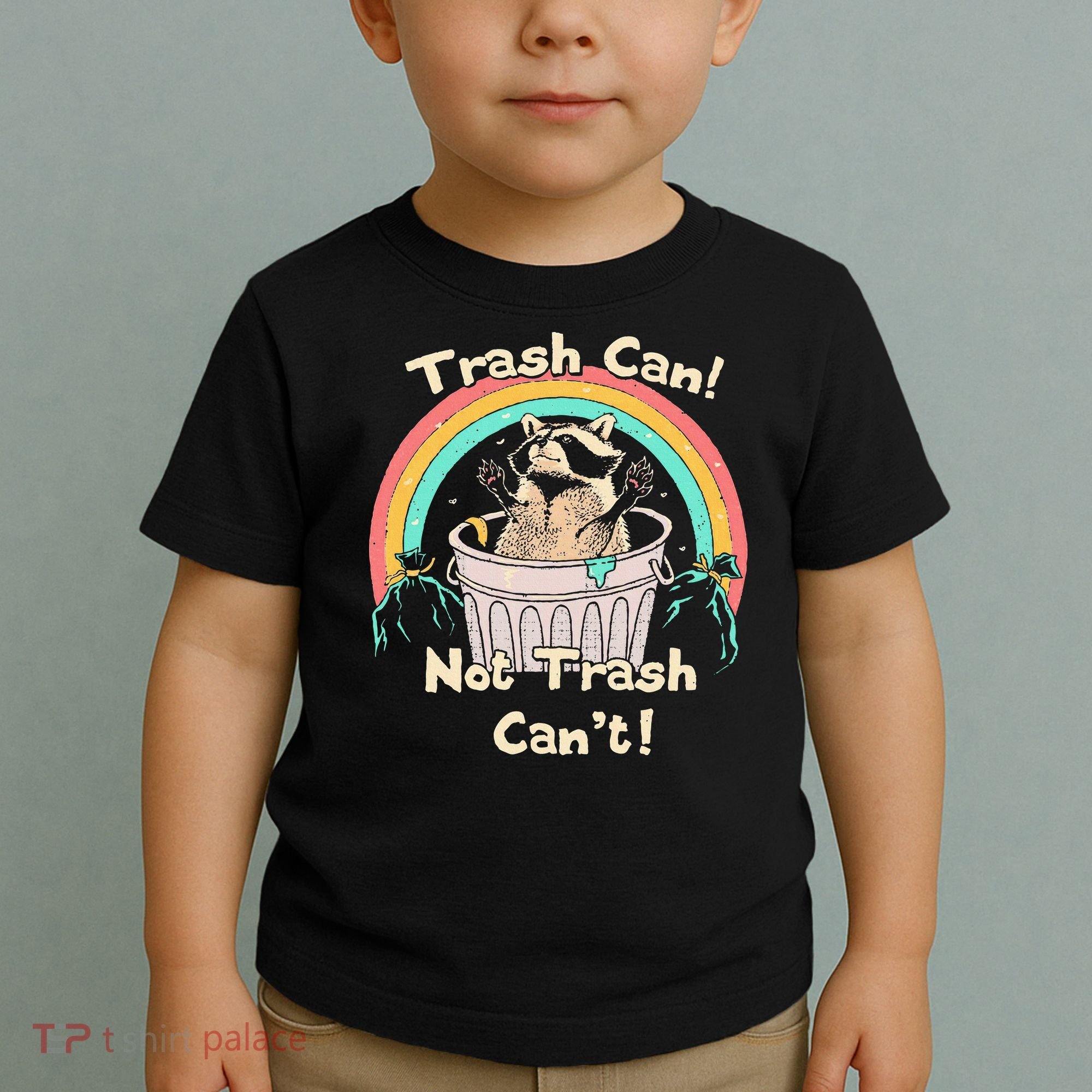 Trash Can Not Trash CanT Funny Raccoon Toddler T-Shirt