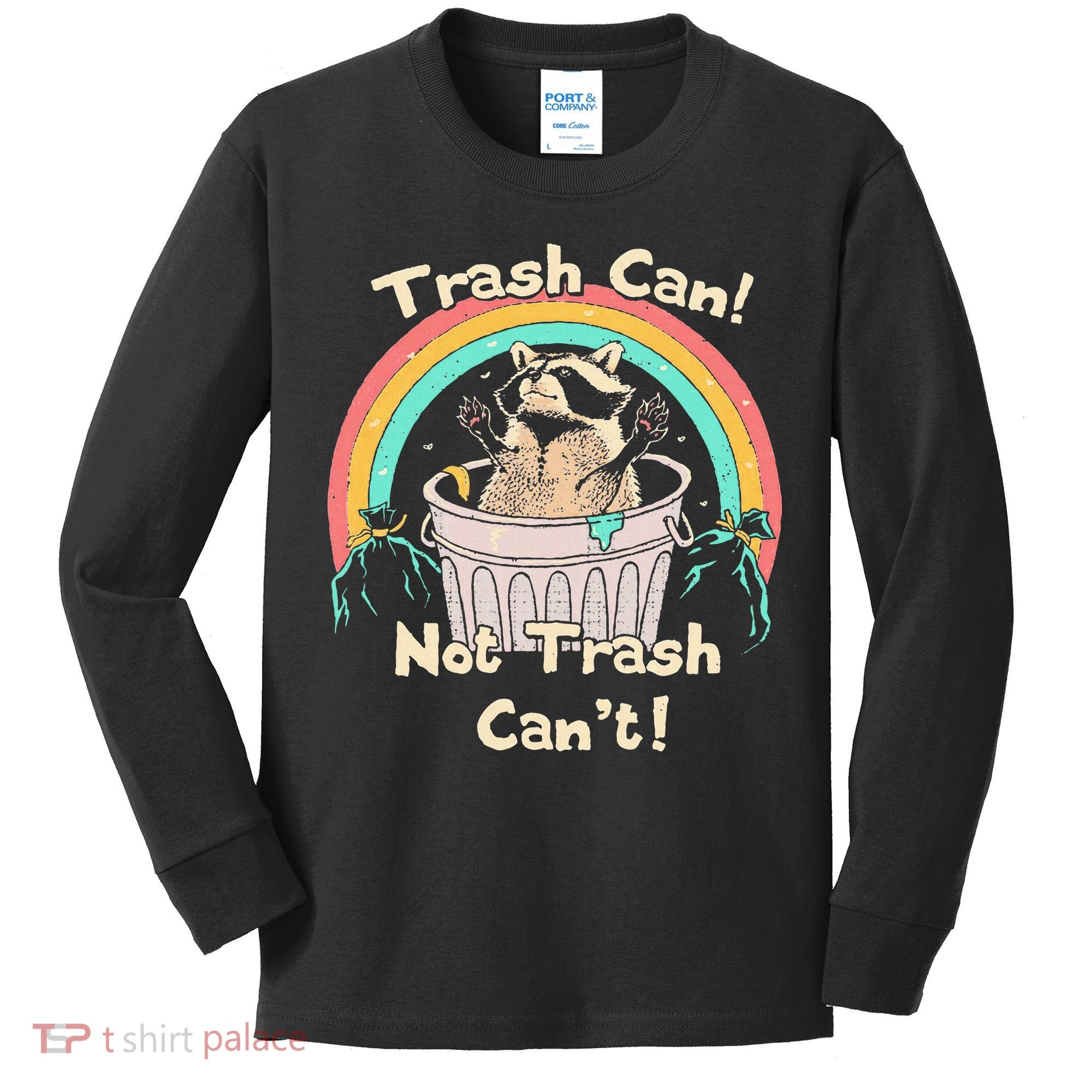 Trash Can Not Trash CanT Funny Raccoon Kids Long Sleeve Shirt