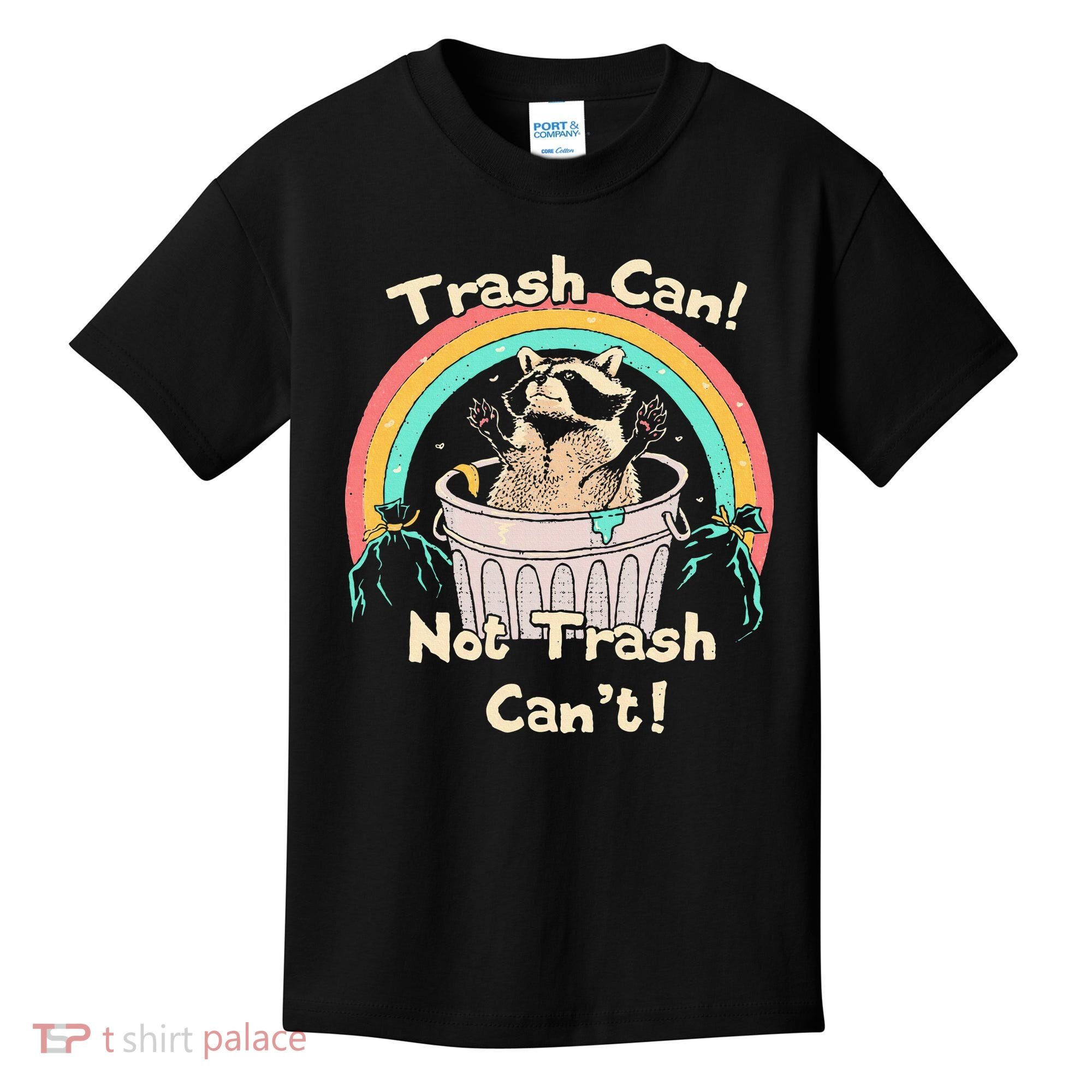 Trash Can Not Trash CanT Funny Raccoon Kids T-Shirt
