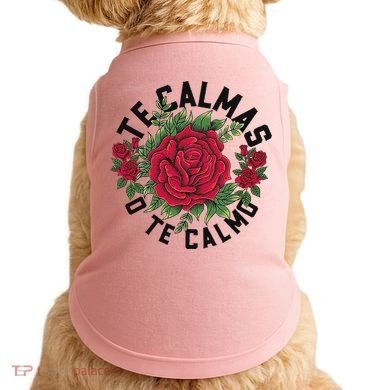 Te Calmas O Te Calmo Spanish Doggie Tank