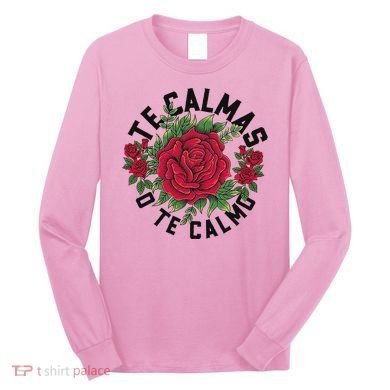 Te Calmas O Te Calmo Spanish Long Sleeve Shirt
