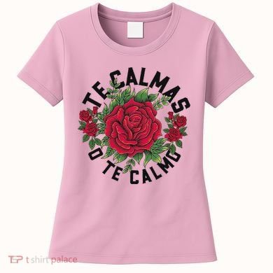 Te Calmas O Te Calmo Spanish Women's T-Shirt