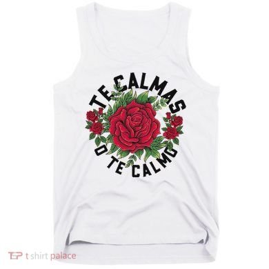 Te Calmas O Te Calmo Spanish Tank Top