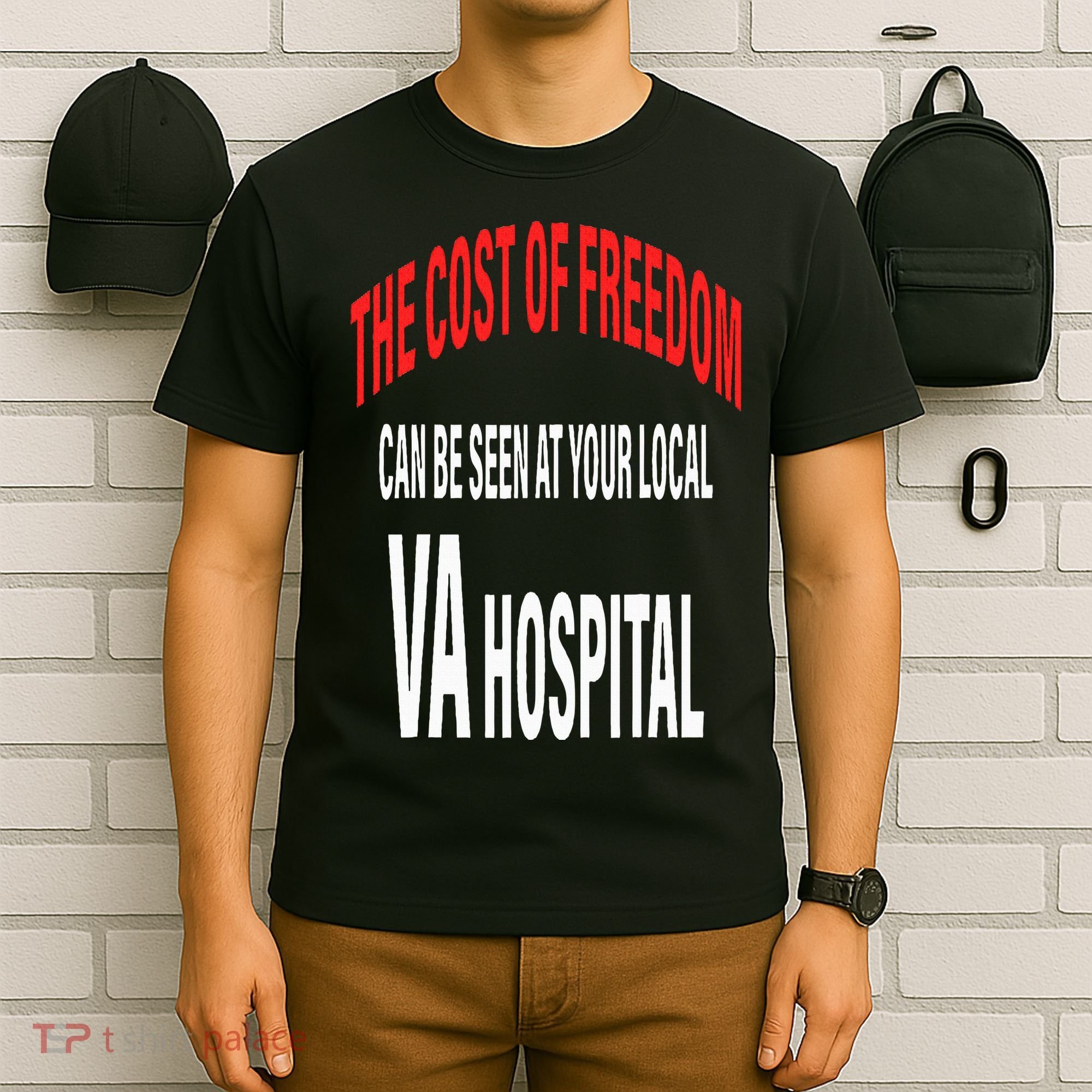 The Cost Of Freedom Can Be Seen At Your Local VA Hospital T-Shirt