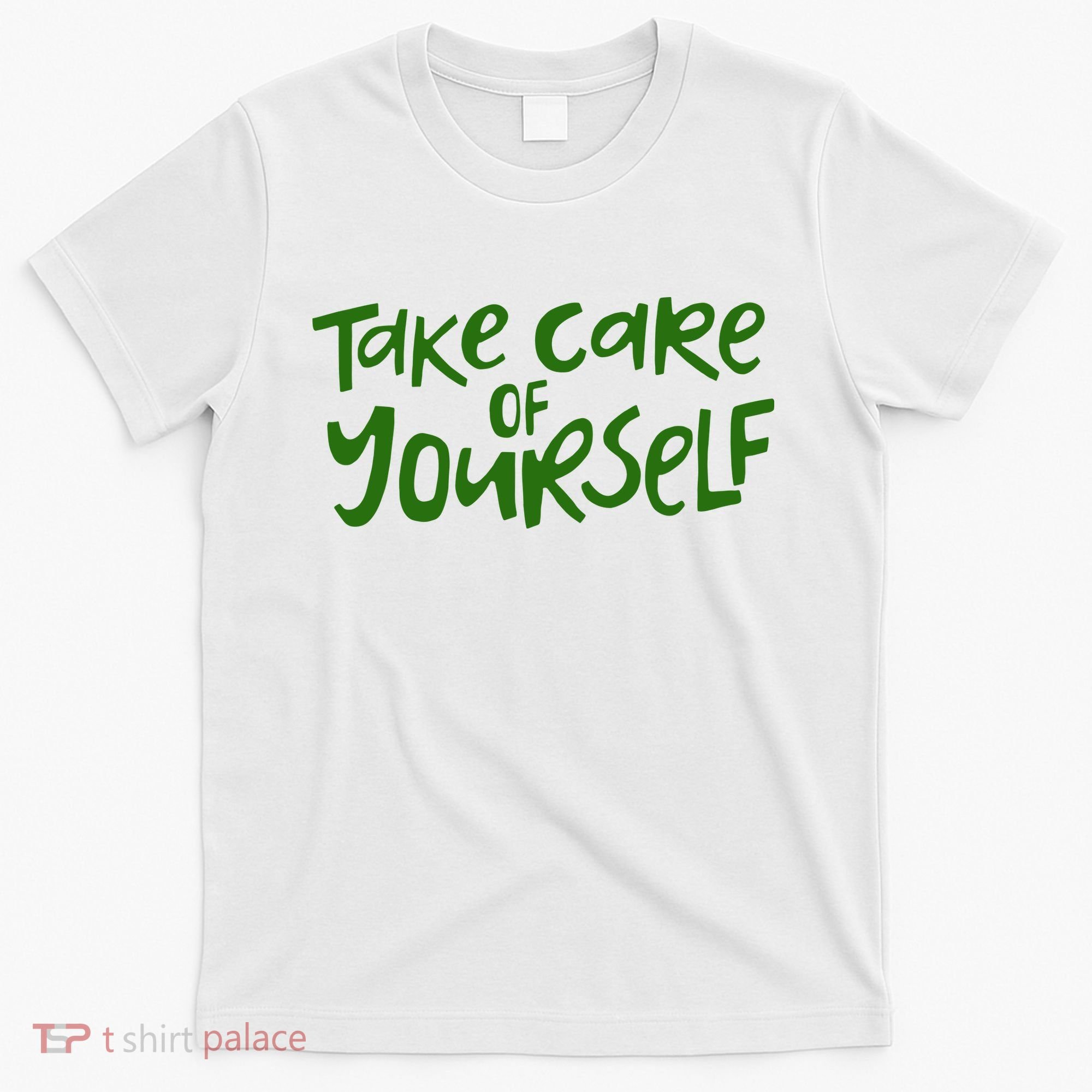 Take Care Of Yourself Positive Quote T-Shirt